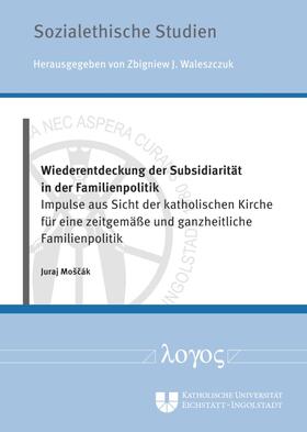 Moscak / Mošcák |  Wiederentdeckung der Subsidiarität in der Familienpolitik | Buch |  Sack Fachmedien