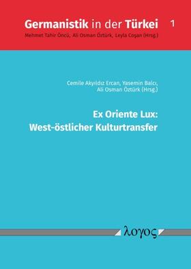Öztürk / Ercan / Balci | Ex Oriente Lux: West-östlicher Kulturtransfer | Buch | 978-3-8325-4915-2 | sack.de