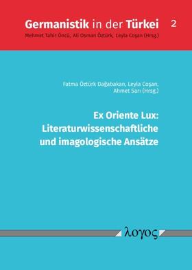 Sari / Dagabakan / Cosan | Ex Oriente Lux: Literaturwissenschaftliche und imagologische Ansätze | Buch | 978-3-8325-4916-9 | sack.de