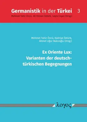 Nalcioglu / Öncü / Öztürk |  Ex Oriente Lux: Varianten der deutsch- türkischen Begegnungen | Buch |  Sack Fachmedien