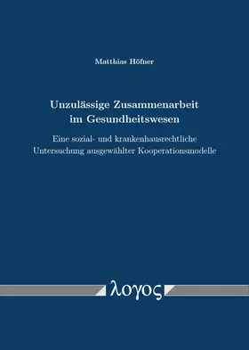 Höfner |  Unzulässige Zusammenarbeit im Gesundheitswesen | Buch |  Sack Fachmedien