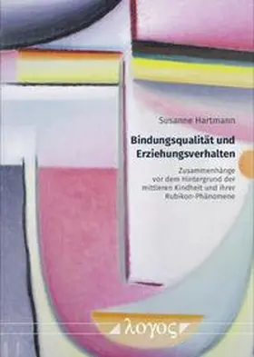Hartmann |  Bindungsqualität und Erziehungsverhalten | Buch |  Sack Fachmedien