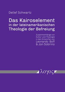 Schwartz | Das Kairoselement in der lateinamerikanischen Theologie der Befreiung | Buch | 978-3-8325-4965-7 | sack.de