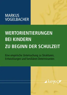 Vogelbacher | Wertorientierungen bei Kindern zu Beginn der Schulzeit | Buch | 978-3-8325-4999-2 | www.sack.de