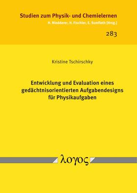 Tschirschky | Entwicklung und Evaluation eines gedächtnisorientierten Aufgabendesigns für Physikaufgaben | Buch | 978-3-8325-5002-8 | sack.de