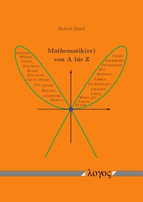 Resel | Mathematik(er) von A bis Z | Buch | 978-3-8325-5003-5 | sack.de