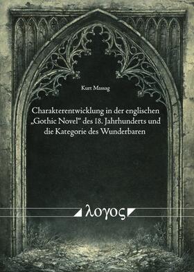 Massag | Charakterentwicklung in der englischen "Gothic Novel"  des 18. Jahrhunderts und die Kategorie des Wunderbaren | Buch | 978-3-8325-5056-1 | sack.de
