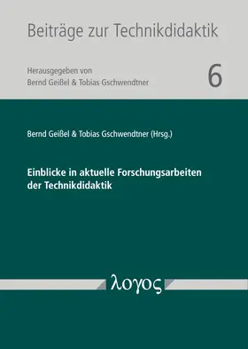 Gschwendtner / Geißel |  Einblicke in aktuelle Forschungsarbeiten der Technikdidaktik | Buch |  Sack Fachmedien
