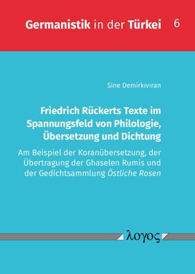 Demirkiviran / Demirkiviran | Friedrich Rückerts Texte im Spannungsfeld von Philologie, Übersetzung und Dichtung | Buch | 978-3-8325-5064-6 | sack.de
