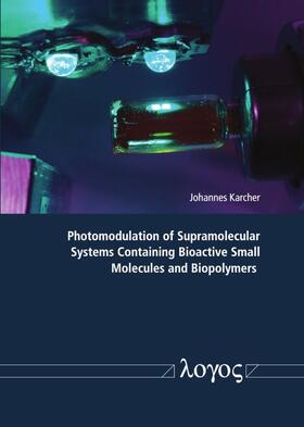 Karcher |  Photomodulation of Supramolecular Systems Containing Bioactive Small Molecules and Biopolymers | Buch |  Sack Fachmedien