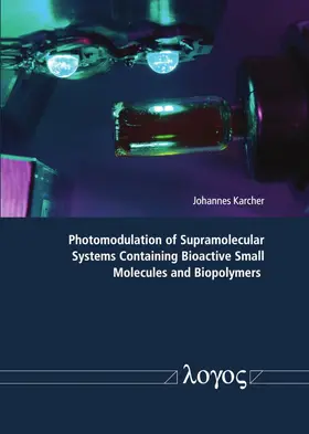 Karcher |  Photomodulation of Supramolecular Systems Containing Bioactive Small Molecules and Biopolymers | Buch |  Sack Fachmedien