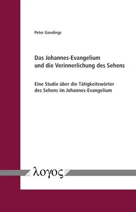 Goedings |  Das Johannes-Evangelium und die Verinnerlichung des Sehens | Buch |  Sack Fachmedien