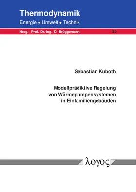 Kuboth |  Modellprädiktive Regelung von Wärmepumpensystemen in Einfamiliengebäuden | Buch |  Sack Fachmedien