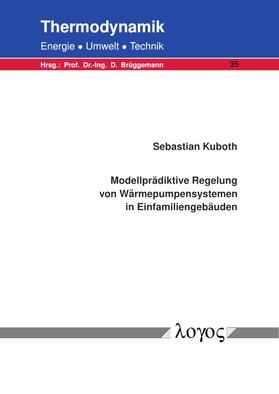 Kuboth | Modellprädiktive Regelung von Wärmepumpensystemen in Einfamiliengebäuden | Buch | 978-3-8325-5168-1 | sack.de