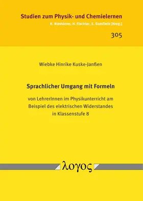 Kuske-Janßen |  Sprachlicher Umgang mit Formeln von LehrerInnen im Physikunterricht am Beispiel des elektrischen Widerstandes in Klassenstufe 8 | Buch |  Sack Fachmedien