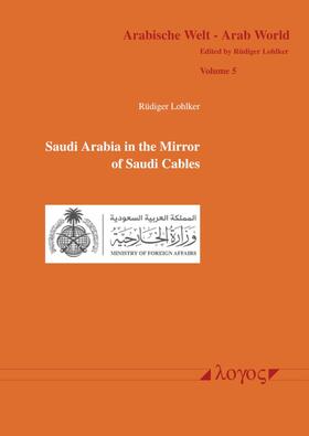 Lohlker | Saudi Arabia in the Mirror of Saudi Cables | Buch | 978-3-8325-5200-8 | sack.de