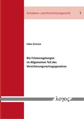 Schulze | Die Fristenregelungen im Allgemeinen Teil des Versicherungsvertragsgesetzes | Buch | sack.de