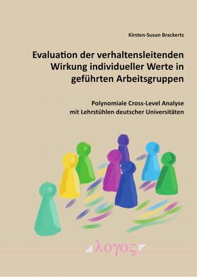 Brackertz |  Evaluation der verhaltensleitenden Wirkung individueller Werte in geführten Arbeitsgruppen | Buch |  Sack Fachmedien