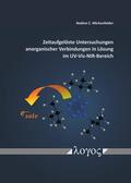 Michenfelder |  Zeitaufgelöste Untersuchungen anorganischer Verbindungen in Lösung im UV-Vis-NIR-Bereich | Buch |  Sack Fachmedien