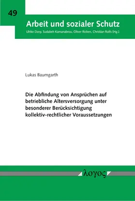 Baumgarth |  Die Abfindung von Ansprüchen auf betriebliche Altersversorgung unter besonderer Berücksichtigung kollektiv-rechtlicher Voraussetzungen | Buch |  Sack Fachmedien