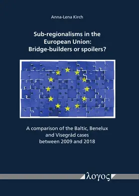 Kirch |  Sub-regionalisms in the European Union: Bridge-builders or spoilers? | Buch |  Sack Fachmedien