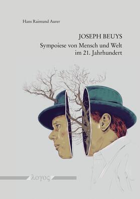 Aurer | JOSEPH BEUYS -- Sympoiese von Mensch und Welt im 21. Jahrhundert | Buch | 978-3-8325-5339-5 | sack.de