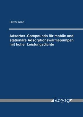 Kraft | Adsorber-Compounds für mobile und stationäre Adsorptionswärmepumpen mit hoher Leistungsdichte | Buch | 978-3-8325-5357-9 | sack.de