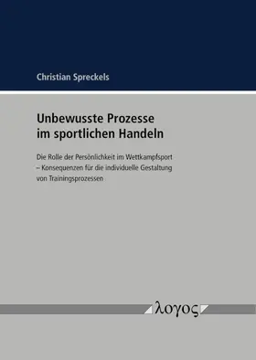 Spreckel / Spreckels |  Unbewusste Prozesse im sportlichen Handeln | Buch |  Sack Fachmedien