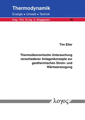 Eller |  Thermoökonomische Untersuchung verschiedener Anlagenkonzepte zur geothermischen Strom- und Wärmeerzeugung | Buch |  Sack Fachmedien