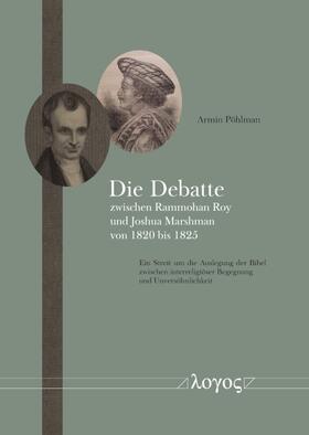 Pöhlmann | Die Debatte zwischen Rammohan Roy und Joshua Marshman von 1820 bis 1825 | Buch | 978-3-8325-5387-6 | sack.de