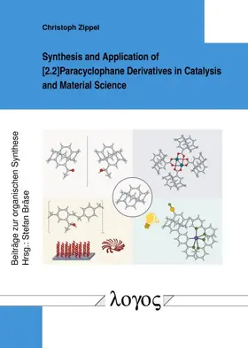 Zippel |  Synthesis and Application of [2.2]Paracyclophane Derivatives in Catalysis and Material Science | Buch |  Sack Fachmedien