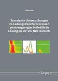 Leier |  Transiente Untersuchungen zu Ladungstransferprozessen photoangeregter Moleküle in Lösung im UV-Vis-NIR-Bereich | Buch |  Sack Fachmedien