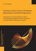 Wagner |  A Process-Centric View on Predictive Maintenance and Fleet Prognostics | Buch |  Sack Fachmedien