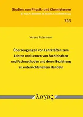 Petermann |  Überzeugungen von Lehrkräften zum Lehren und Lernen von Fachinhalten und Fachmethoden und deren Beziehung zu unterrichtsnahem Handeln | Buch |  Sack Fachmedien