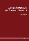 Krämer |  Ambiphile Moleküle der Gruppen 13 und 14 | Buch |  Sack Fachmedien