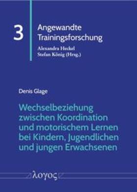 Glage | Wechselbeziehung zwischen Koordination und motorischem Lernen bei Kindern, Jugendlichen und jungen Erwachsenen | Buch | 978-3-8325-5563-4 | sack.de