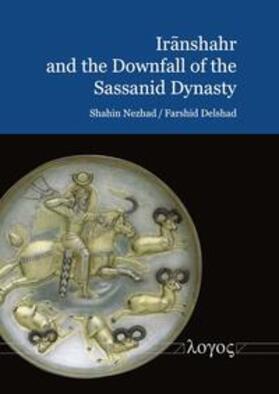 Nezhad | Iranshahr and the Downfall of the Sassanid Dynasty | Buch | 978-3-8325-5611-2 | sack.de