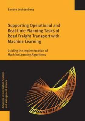 Lechtenberg | Supporting Operational and Real-time Planning Tasks of Road Freight Transport with Machine Learning | Buch | 978-3-8325-5630-3 | sack.de