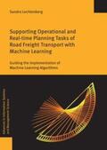 Lechtenberg |  Supporting Operational and Real-time Planning Tasks of Road Freight Transport with Machine Learning | Buch |  Sack Fachmedien