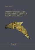 Mörtz |  Spätbronzezeitliche Waffendeponierungen Nordwesteuropas | Buch |  Sack Fachmedien