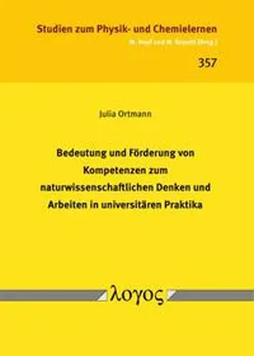 Ortmann |  Bedeutung und Förderung von Kompetenzen zum naturwissenschaftlichen Denken und Arbeiten in universitären Praktika | Buch |  Sack Fachmedien