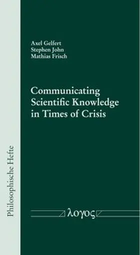 Gelfert / John / Frisch |  Communicating Scientific Knowledge in Times of Crisis | Buch |  Sack Fachmedien