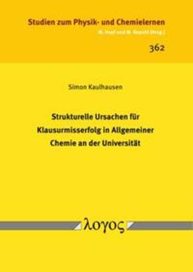 Kaulhausen |  Strukturelle Ursachen für Klausurmisserfolg in Allgemeiner Chemie an der Universität | Buch |  Sack Fachmedien