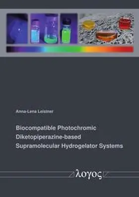 Leistner | Biocompatible Photochromic Diketopiperazine-based Supramolecular Hydrogelator Systems | Buch | 978-3-8325-5707-2 | www.sack.de