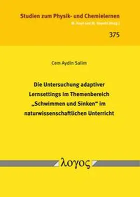 Salim |  Die Untersuchung adaptiver Lernsettings im Themenbereich "Schwimmen und Sinken"  im naturwissenschaftlichen Unterricht | Buch |  Sack Fachmedien