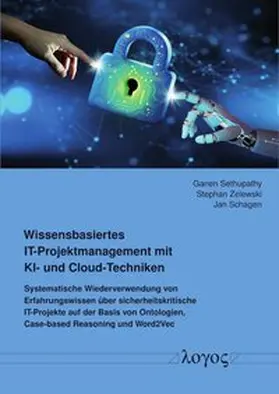 Sethupathy / Schagen / Zelewski |  Wissensbasiertes IT-Projektmanagement mit KI- und Cloud-Techniken | Buch |  Sack Fachmedien