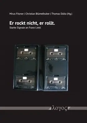 Fitzner / Blümelhuber / Düllo |  Er rockt nicht, er rollt. Starke Signale an Franz Liebl | Buch |  Sack Fachmedien