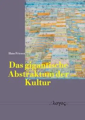 Friesen |  Das gigantische Abstraktum der Kultur | Buch |  Sack Fachmedien