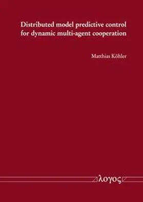 Köhler |  Distributed model predictive control for dynamic multi-agent cooperation | Buch |  Sack Fachmedien