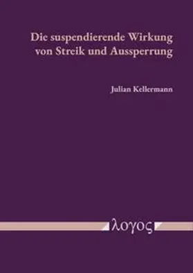 Kellermann |  Die suspendierende Wirkung von Streik und Aussperrung | Buch |  Sack Fachmedien
